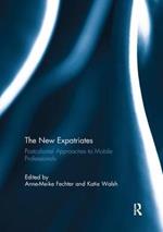 The New Expatriates: Postcolonial Approaches to Mobile Professionals