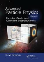 Advanced Particle Physics Volume I: Particles, Fields, and Quantum Electrodynamics