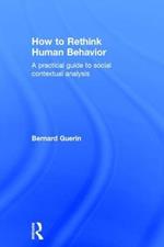 How to Rethink Human Behavior: A Practical Guide to Social Contextual Analysis