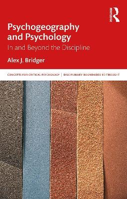 Psychogeography and Psychology: In and Beyond the Discipline - Alex J. Bridger - cover