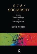 Eco-Socialism: From Deep Ecology to Social Justice