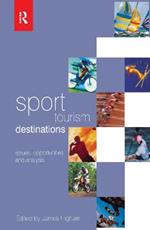 Sport Tourism Destinations: Issues, opportunities and analysis