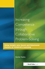 Increasing Competence Through Collaborative Problem-Solving: Using Insight Into Social and Emotional Factors in Children's Learning