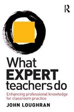 What Expert Teachers Do: Enhancing Professional Knowledge for Classroom Practice