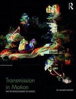 Transmission in Motion: The Technologizing of Dance