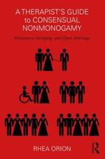 A Therapist’s Guide to Consensual Nonmonogamy: Polyamory, Swinging, and Open Marriage