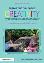 Supporting Children’s Creativity through Music, Dance, Drama and Art: Creative Conversations in the Early Years