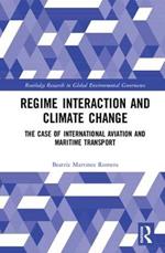 Regime Interaction and Climate Change: The Case of International Aviation and Maritime Transport