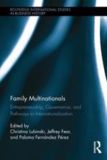 Family Multinationals: Entrepreneurship, Governance, and Pathways to Internationalization