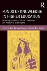 Funds of Knowledge in Higher Education: Honoring Students’ Cultural Experiences and Resources as Strengths