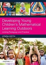Developing Young Children’s Mathematical Learning Outdoors: Linking Pedagogy and Practice