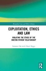 Exploitation, Ethics and Law: Violating the Ethos of the Doctor-Patient Relationship