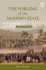 The Forging of the Modern State: Early Industrial Britain, 1783-c.1870