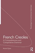 French Creoles: A Comprehensive and Comparative Grammar