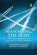 Managing the Skies: Public Policy, Organization and Financing of Air Traffic Management