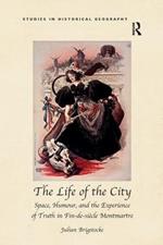 The Life of the City: Space, Humour, and the Experience of Truth in Fin-de-siècle Montmartre