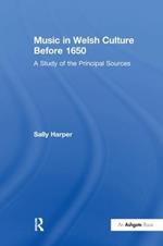 Music in Welsh Culture Before 1650: A Study of the Principal Sources