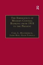 The Emergence of Modern Central Banking from 1918 to the Present