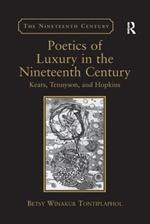 Poetics of Luxury in the Nineteenth Century: Keats, Tennyson, and Hopkins