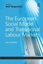 The European Social Model and Transitional Labour Markets: Law and Policy