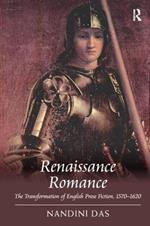 Renaissance Romance: The Transformation of English Prose Fiction, 1570–1620