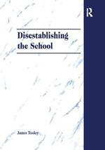 Disestablishing the School: De-Bunking Justifications for State Intervention in Education