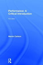 Performance: A Critical Introduction: A Critical Introduction