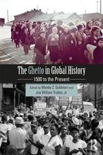 The Ghetto in Global History: 1500 to the Present