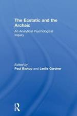 The Ecstatic and the Archaic: An Analytical Psychological Inquiry