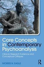 Core Concepts in Contemporary Psychoanalysis: Clinical, Research Evidence and Conceptual Critiques