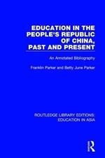 Education in the People's Republic of China, Past and Present: An Annotated Bibliography