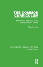 The Common Curriculum: Its Structure and Style in the Comprehensive School