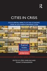 Cities in Crisis: Socio-spatial impacts of the economic crisis in Southern European cities