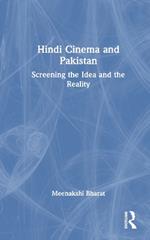 Hindi Cinema and Pakistan: Screening the Idea and the Reality