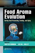 Food Aroma Evolution: During Food Processing, Cooking, and Aging