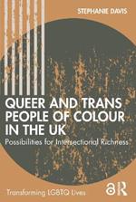 Queer and Trans People of Colour in the UK: Possibilities for Intersectional Richness