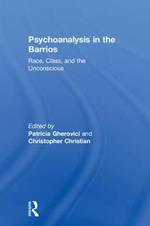 Psychoanalysis in the Barrios: Race, Class, and the Unconscious