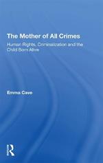 The Mother of All Crimes: Human Rights, Criminalization and the Child Born Alive