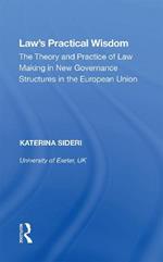 Law's Practical Wisdom: The Theory and Practice of Law Making in New Governance Structures in the European Union