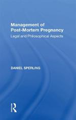 Management of Post-Mortem Pregnancy: Legal and Philosophical Aspects