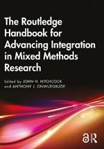 The Routledge Handbook for Advancing Integration in Mixed Methods Research