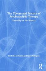 The Theory and Practice of Psychoanalytic Therapy: Listening for the Subtext