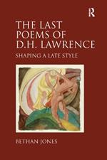 The Last Poems of D.H. Lawrence: Shaping a Late Style