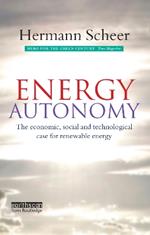 Energy Autonomy: The Economic, Social and Technological Case for Renewable Energy