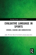 Evaluative Language in Sports: Crowds, Coaches and Commentators