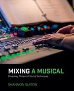 Mixing a Musical: Broadway Theatrical Sound Techniques