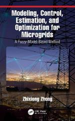 Modeling, Control, Estimation, and Optimization for Microgrids: A Fuzzy-Model-Based Method