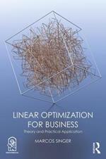 Linear Optimization for Business: Theory and practical application