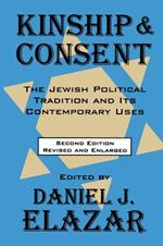 Kinship and Consent: Jewish Political Tradition and Its Contemporary Uses