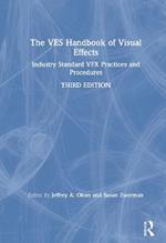 The VES Handbook of Visual Effects: Industry Standard VFX Practices and Procedures